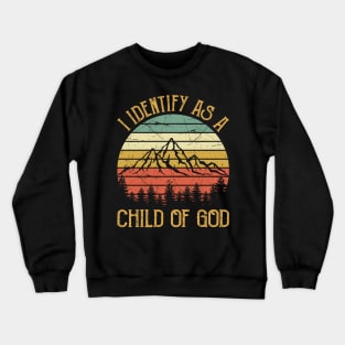 Vintage Christian I Identify As A Child Of God Crewneck Sweatshirt